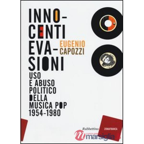 Innocenti evasioni. Uso e abuso politico della musica pop (1954-1980)