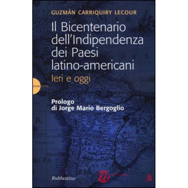 Bicentenario dell'indipendenza dei paesi latino-americani. Ieri e oggi (Il)