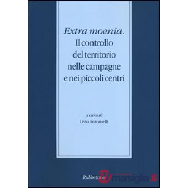 Extra moenia. Il controllo del territorio nelle campagne e nei piccoli centri