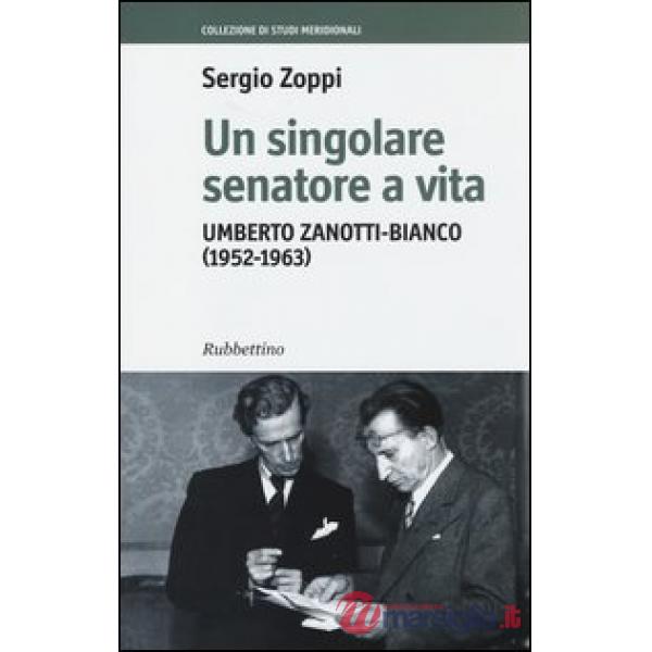 Singolare senatore a vita. Umberto Zanotti-Bianco (1952-1963) (Un)