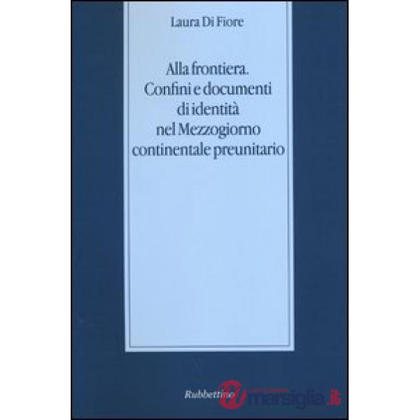 Alla frontiera. Confini e documenti di identità nel Mezzogiorno continentale preunitario