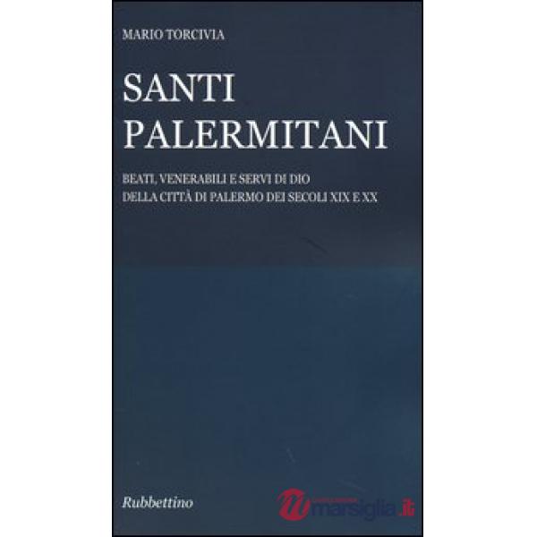 Santi palermitani. Beati, venerabili e servi di Dio della città di Palermo dei secoli XIX e XX