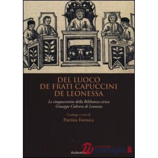Del luogo de frati Capuccini de Leonessa. Le cinquecentine nella biblioteca civica Giuseppe Cultrera di Leonessa