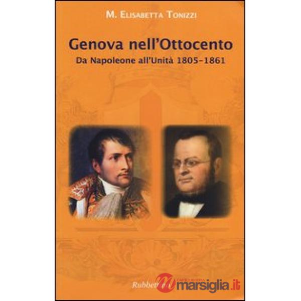 Genova nell'Ottocento. Da Napoleone all'Unità 1805-1861