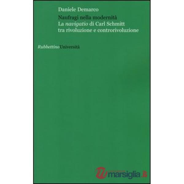 Naufragi nella modernità. La navigatio di Carl Schmitt tra rivoluzione e contror