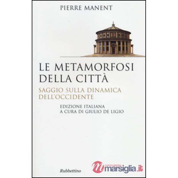 Metamorfosi della città. Saggio sulla dinamica dell'Occidente (Le)