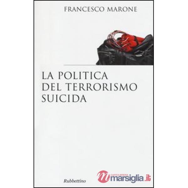 Politica del terrorismo suicida (La)