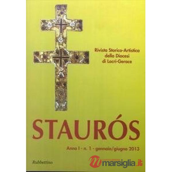 Staurós. Rivista storico-artistica della diocesi di Locri-Gerace (2013). Vol. 1