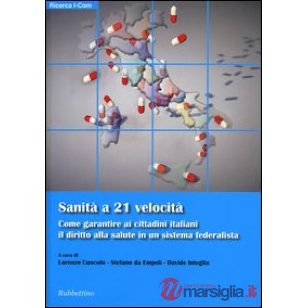 Sanità a 21 velocità. Come garantire ai cittadini italiani il diritto alla salute in un sistema federalista