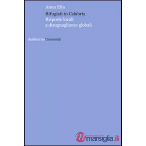 Rifugiati in Calabria. Risposte locali a disuguaglianze globali