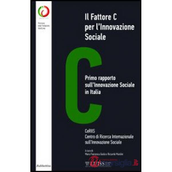 Fattore C per l'innovazione sociale. Primo rapporto sull'innovazione sociale in
