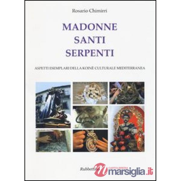 Madonne santi serpenti. Aspetti esemplari della koinè culturale mediterranea