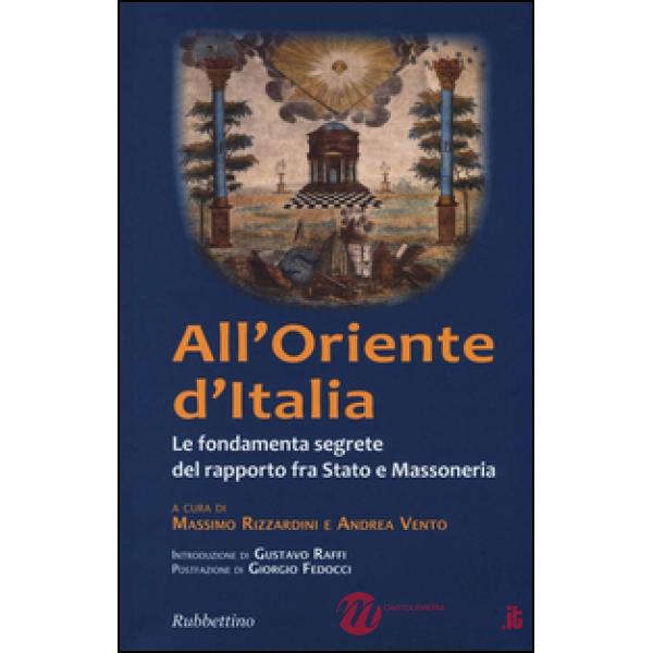 All'Oriente d'Italia. Le fondamenta segrete del rapporto fra Stato e massoneria