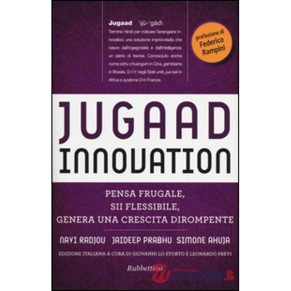 Jugaad innovation. Pensa frugale, sii flessibile, genera una crescita dirompente