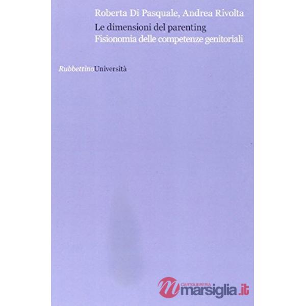 Dimensioni del parenting. Fisionomia delle competenze genitoriali (Le)