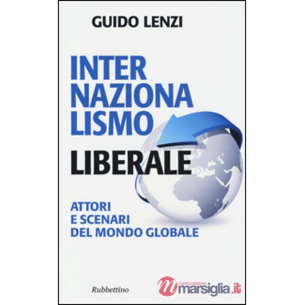 Internazionalismo liberale. Attori e scenari del mondo globale