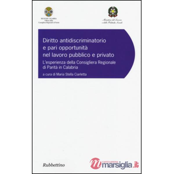 Diritto antidiscriminatorio e pari opportunità nel lavoro pubblico e privato. L'