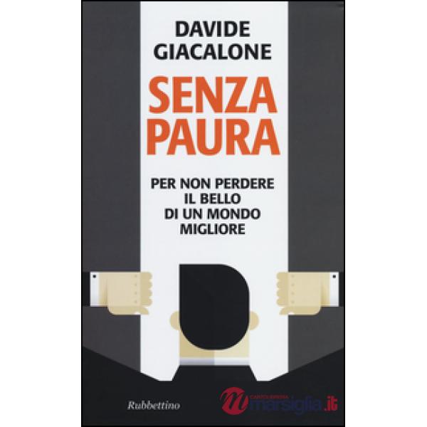 Senza paura. Per non perdere il bello di un mondo migliore