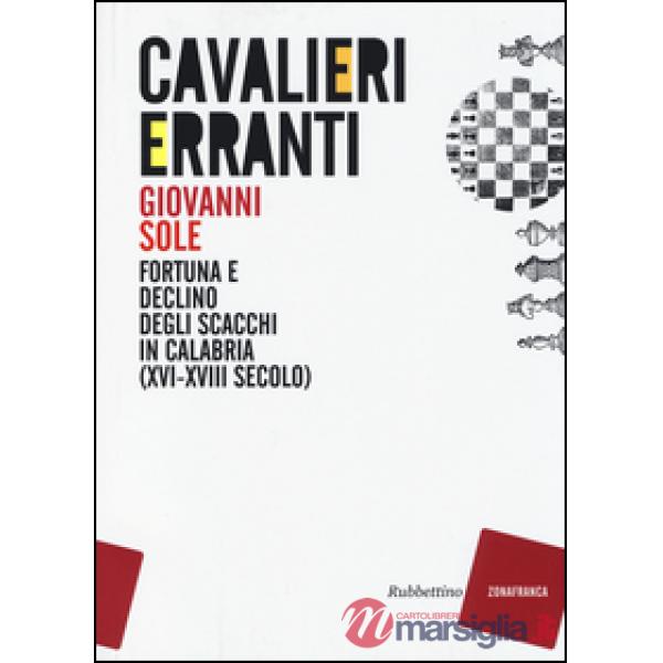 Cavalieri erranti. Fortuna e declino degli scacchi in Calabria (XVI-XVIII secolo)