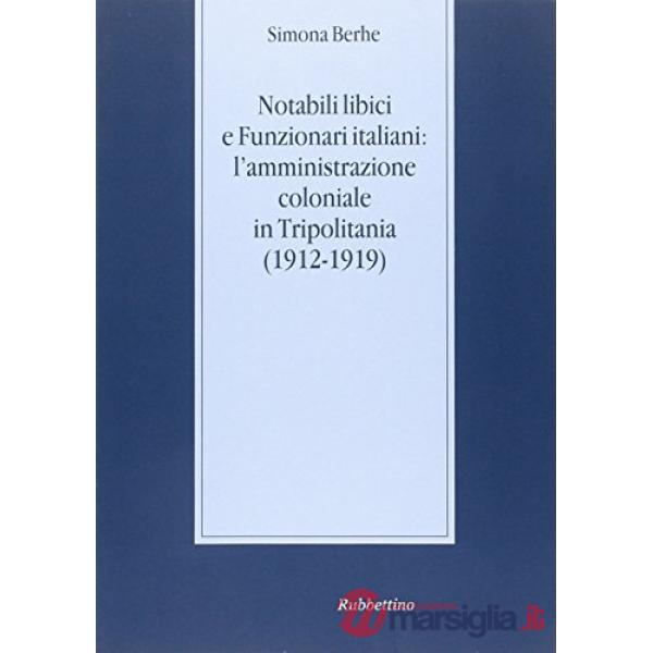 Notabili libici e funzionari italiani: l'amministrazione coloniale in Tripolitania (1912-1919)