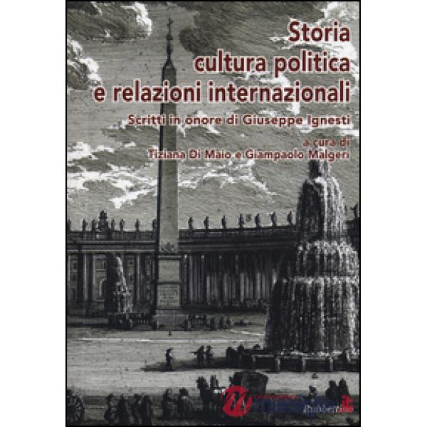 Storia, cultura, politica e relazioni internazionali. Scritti in onore di Giusep