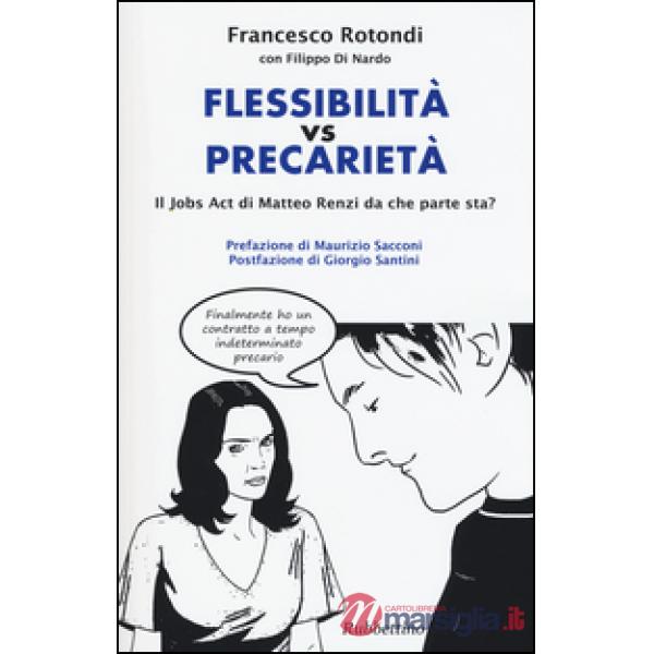 Flessibilità vs precarietà. Il jobs act di Matteo Renzi da che parte sta?