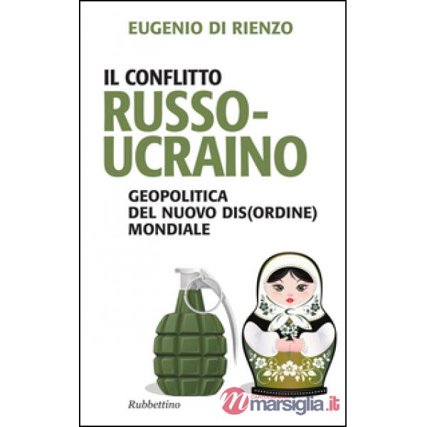 Conflitto russo-ucraino. Geopolitica del nuovo (dis)ordine mondiale (Il)