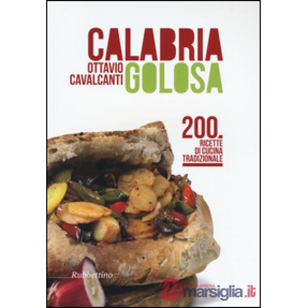 Calabria golosa. 200 ricette di cucina tradizionale