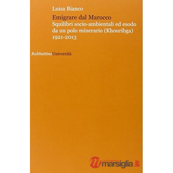 Emigrare dal Marocco. Squilibri socio-ambientali ed esodo da un polo minerario (