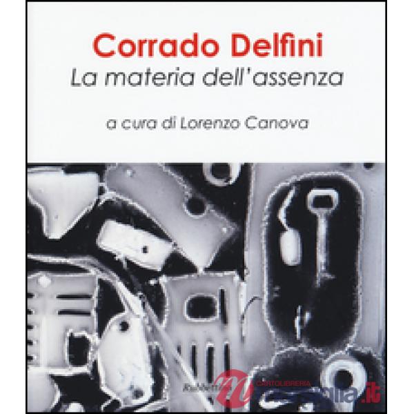 Corrado Delfini. La materia dell'assenza