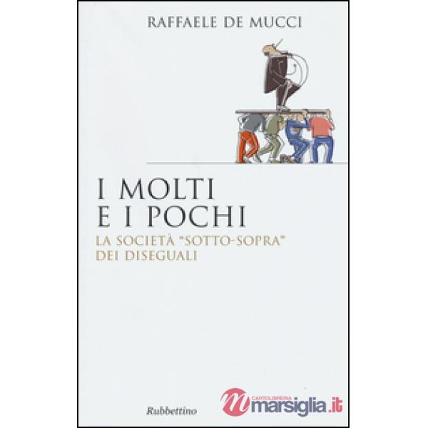 Pochi e i molti. La società "sotto-sopra" dei diseguali (I)