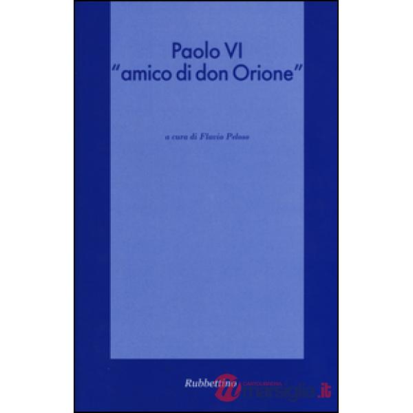 Paolo VI «amico di don Orione»