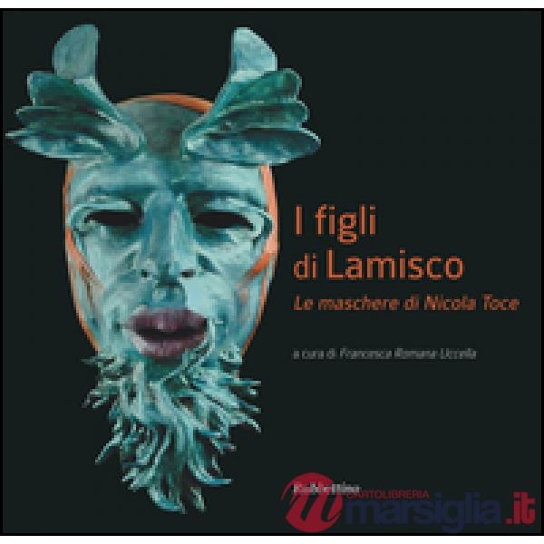 Figli di Lamisco. Le maschere di Nicola Toce (I)