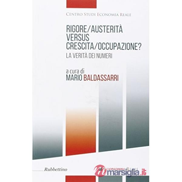 Rigore/austerità versus crescita/occupazione? La verità dei numeri