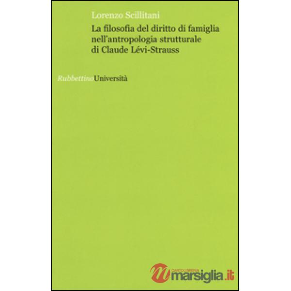 Filosofia del diritto di famiglia nell'antropologia di Claude Lévi-Strauss (La)