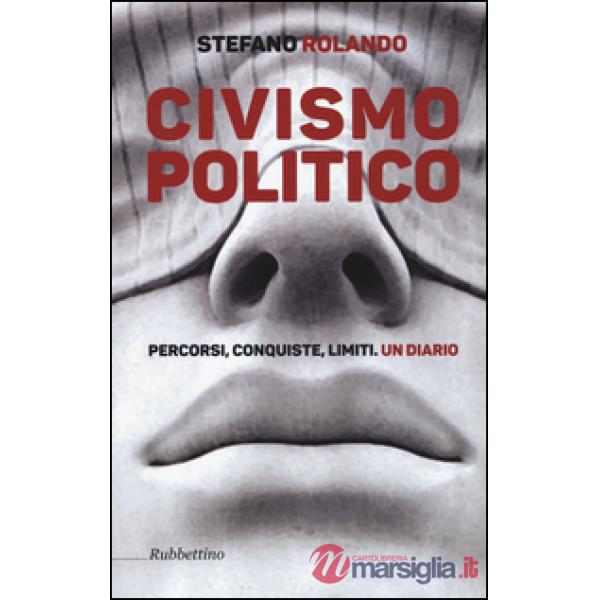 Civismo politico. Percorsi, conquiste, limiti. Un diario