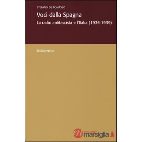 Voci dalla Spagna. La radio antifascista e l'Italia (1936-1939)