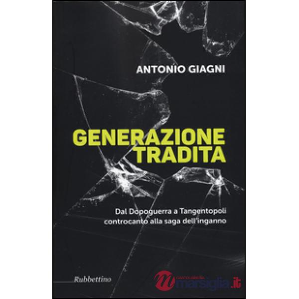 Generazione tradita. Dal Dopoguerra a Tangentopoli controcanto alla saga dell'in