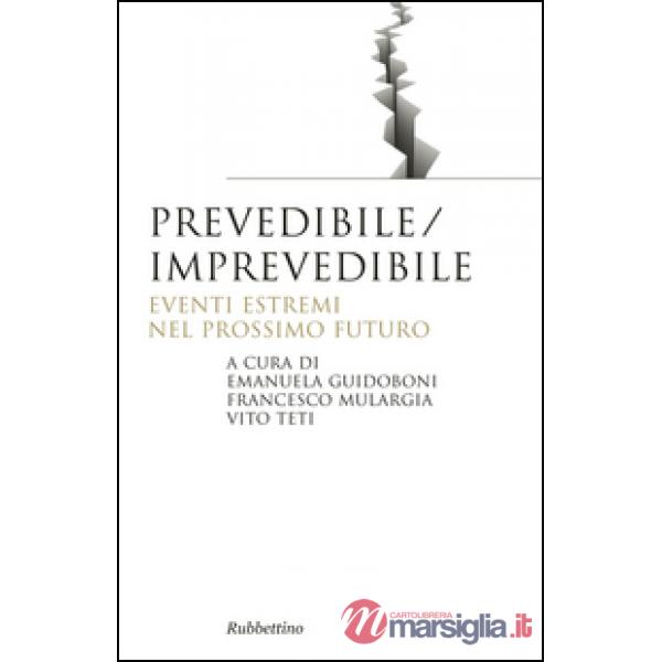 Prevedibile/imprevedibile. Eventi estremi nel prossimo futuro