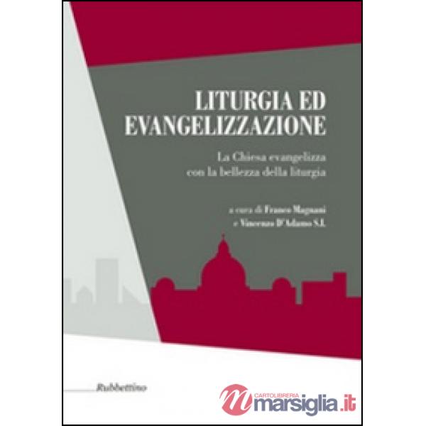 Liturgia ed evangelizzazione. La Chiesa evangelizza con la bellezza della liturgia
