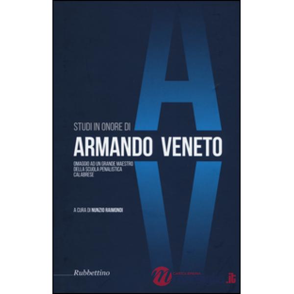 Studi in onore di Armando Veneto. Omaggio ad un grande maestro della scuola pena