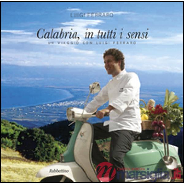 Calabria, in tutti i sensi. Ediz. italiana e inglese