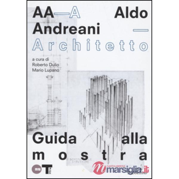 Aldo Andreani architetto. Catalogo della mostra (Mantova, 7 novembre 2015- 31 ge