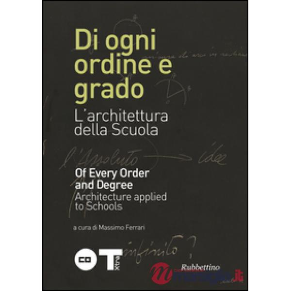 Di ogni ordine e grado. L'architettura della scuola. Ediz. italiana e inglese