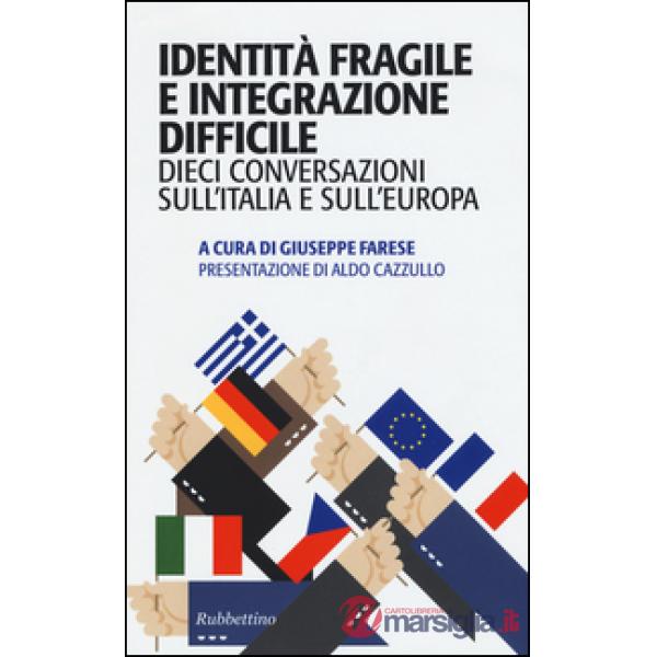 Identità fragile e integrazione difficile. Dieci conversazioni sull'Italia e sul