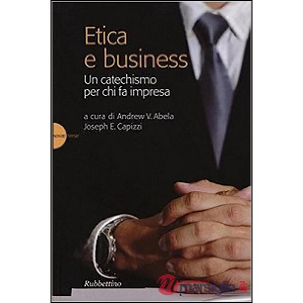Etica e business. Un catechismo per chi fa impresa