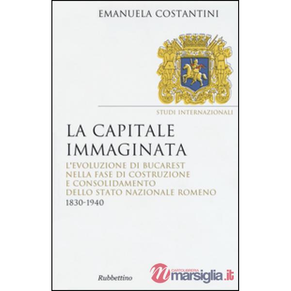 Capitale immaginata. L'evoluzione di Bucarest nella fase di costruzione e consol