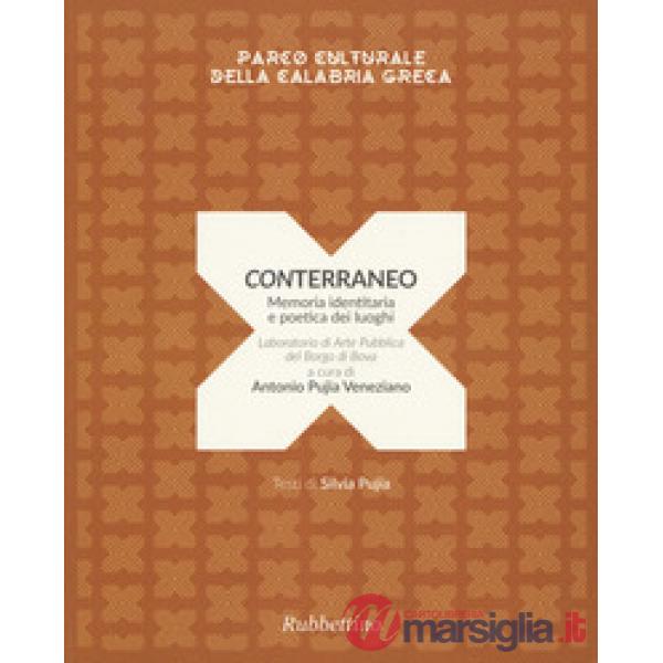 Conterraneo. Memoria identitaria e poetica dei luoghi. Laboratorio di arte pubblica del borgo di Bova. Ediz. a colori