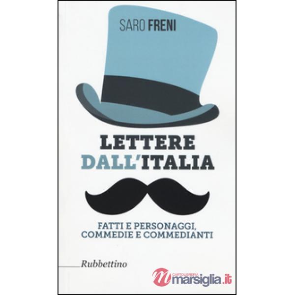 Lettere dall'Italia. Fatti e personaggi, commedie e commedianti