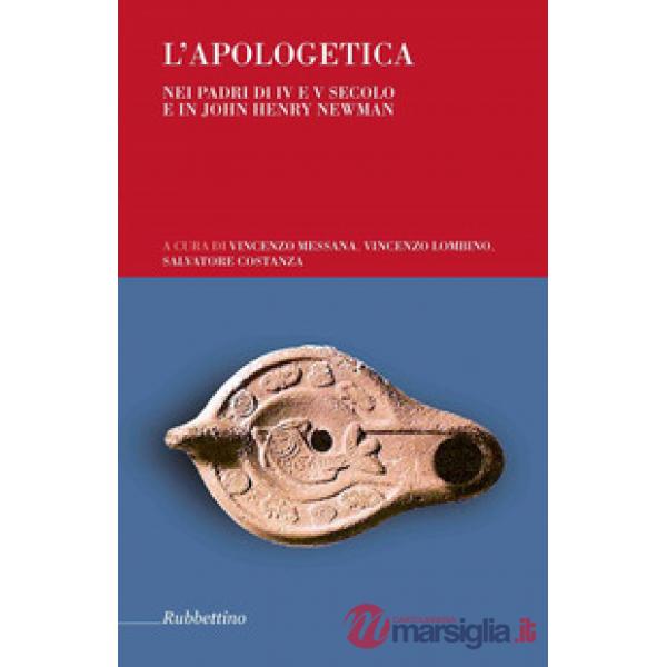 Apologetica. Nei Padri di IV e V secolo e in John Henry Newman (L')